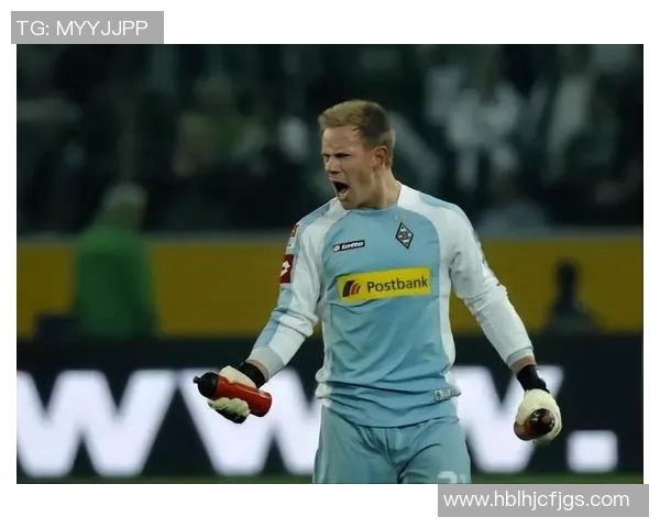 特尔施特根:从青涩门将到世界顶级守护者的辉煌历程与成就分析 特尔施特根:从青涩门将到世界顶级守护者的辉煌历程与成就分析